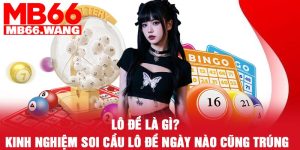 Lô đề là gì? Kinh nghiệm soi cầu lô đề ngày nào cũng trúng
